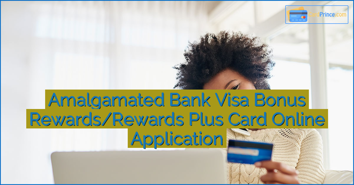 Amalgamated Bank Visa Bonus Rewards/Rewards Plus Card Online Application